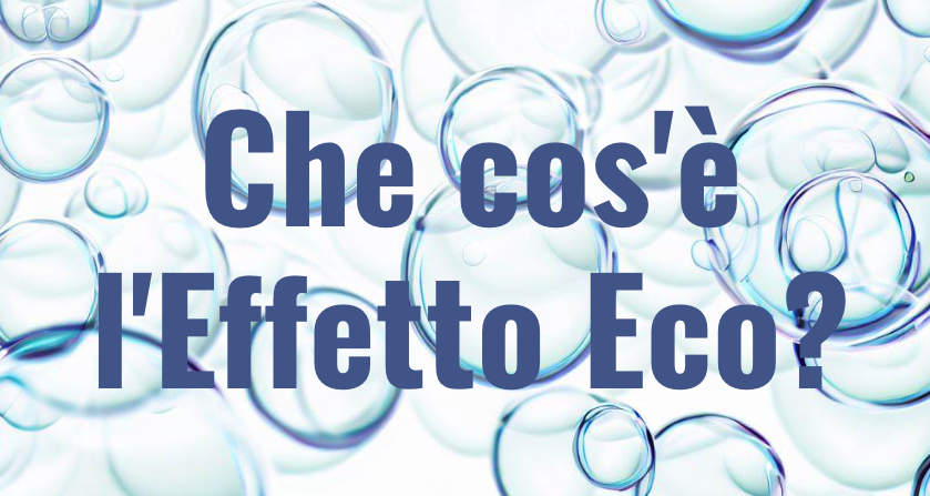 Cos’è l’Effetto Eco (echo chamber effect)?