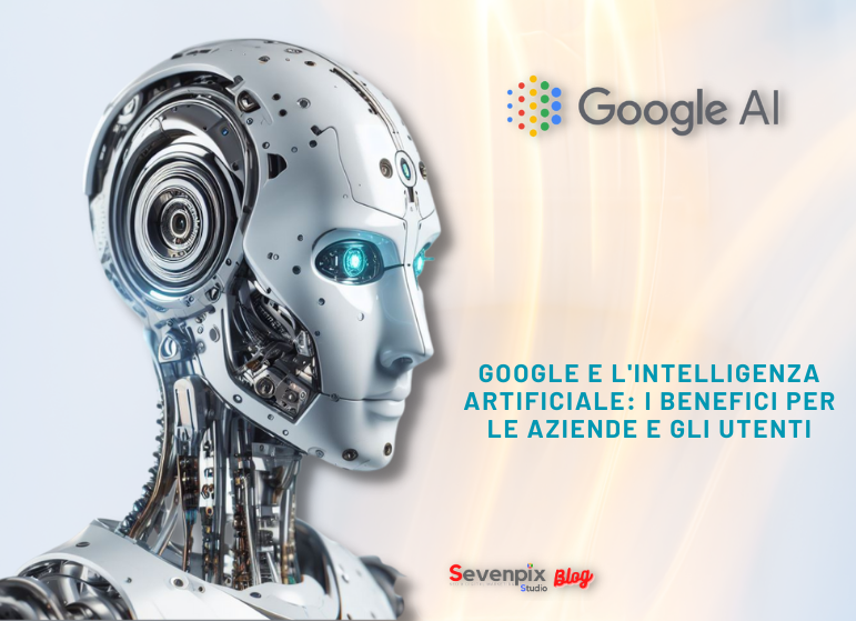 Google e l’intelligenza artificiale: i benefici per le aziende e gli utenti
